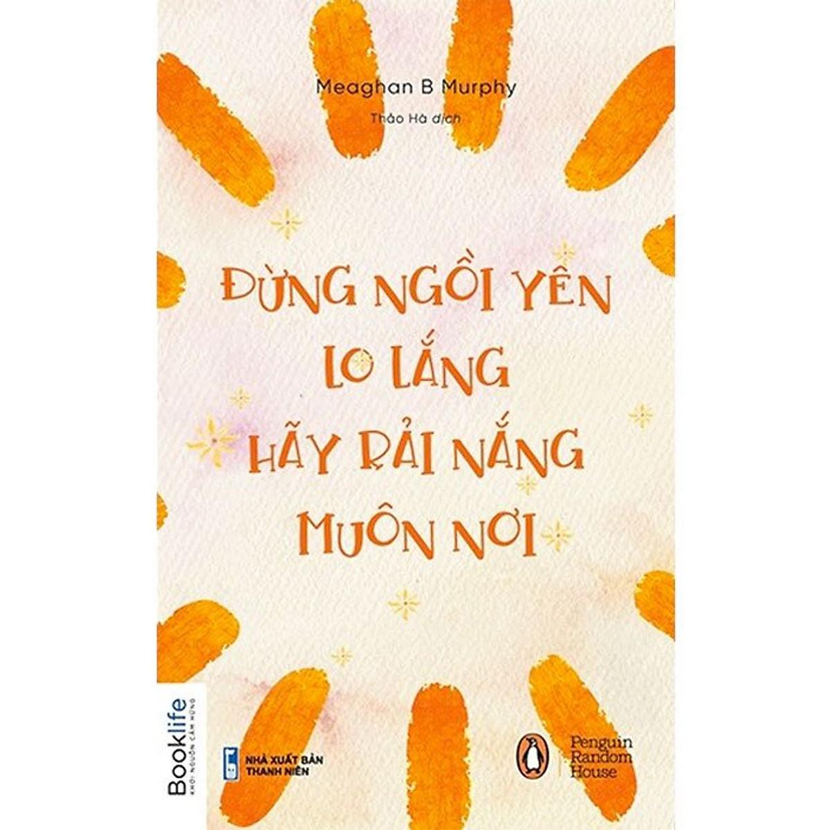 Đừng ngồi yên lo lắng, hãy rải nắng muôn nơi - Bản Quyền
