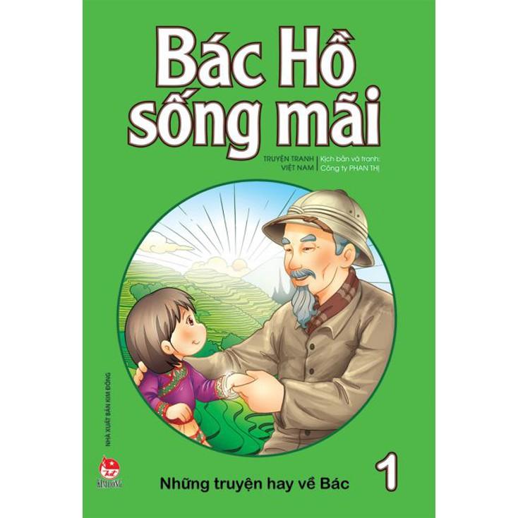 Bác Hồ sống mãi: Những mẩu chuyện hay về Bác - Bản Quyền