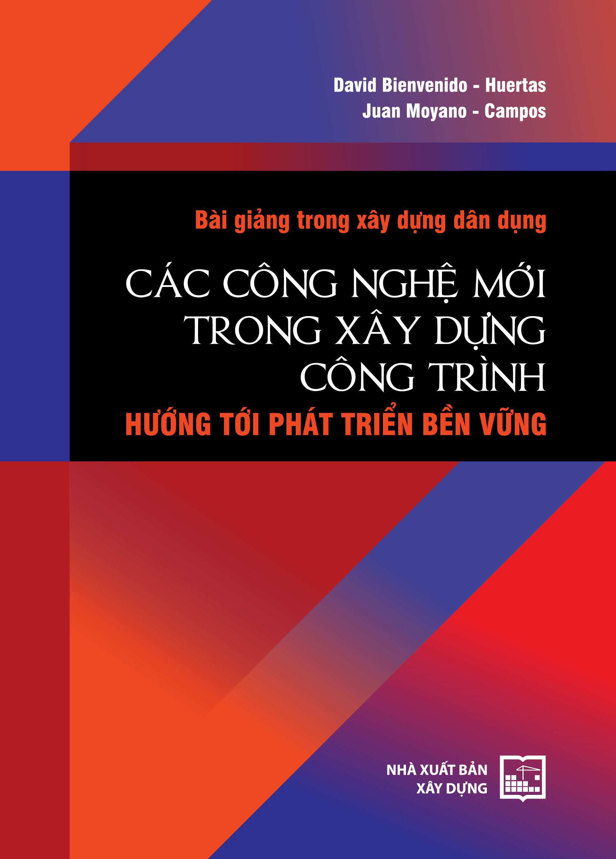 Bài Giảng Trong Xây Dựng Dân Dụng - Các Công Nghệ Mới Trong Xây Dựng Công Trình Hướng Tới Phát Triển Bền Vững - David Bienvenido, Huertas, Juan Moyano, Campos