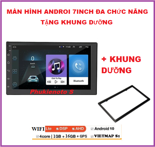 Tặng KHUNG DƯỠNG.Màn Hình Android 7 inch Dùng Cho Các Dòng Xe Toyota, Hyundai, Nissan, Kia RAM 1Gb ROM 16Gb.Tích Hợp Wifi, GPS, USB - Có Hỗ Trợ Tiếng Việt