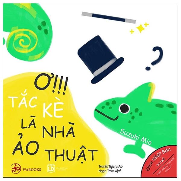 Ehon Màu Sắc - Ơ Tắc Kè Là Nhà Ảo Thuật