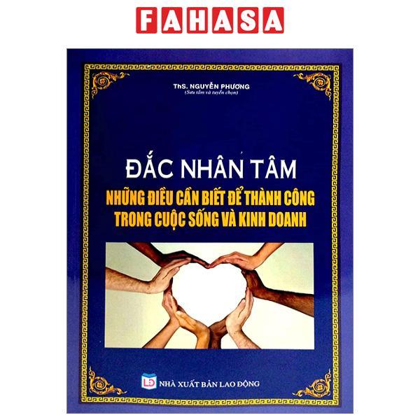 Đắc Nhân Tâm - Những Điều Cần Biết Để Thành Công Trong Cuộc Sống Và Kinh Doanh