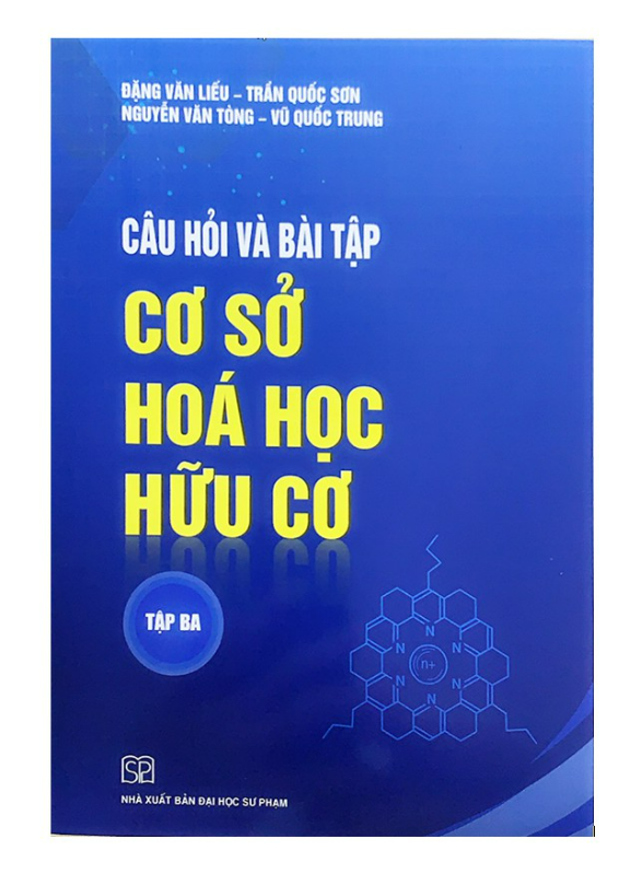 Sách - Câu hỏi và Bài tập Cơ sở Hoá học Hữu cơ Tập 3