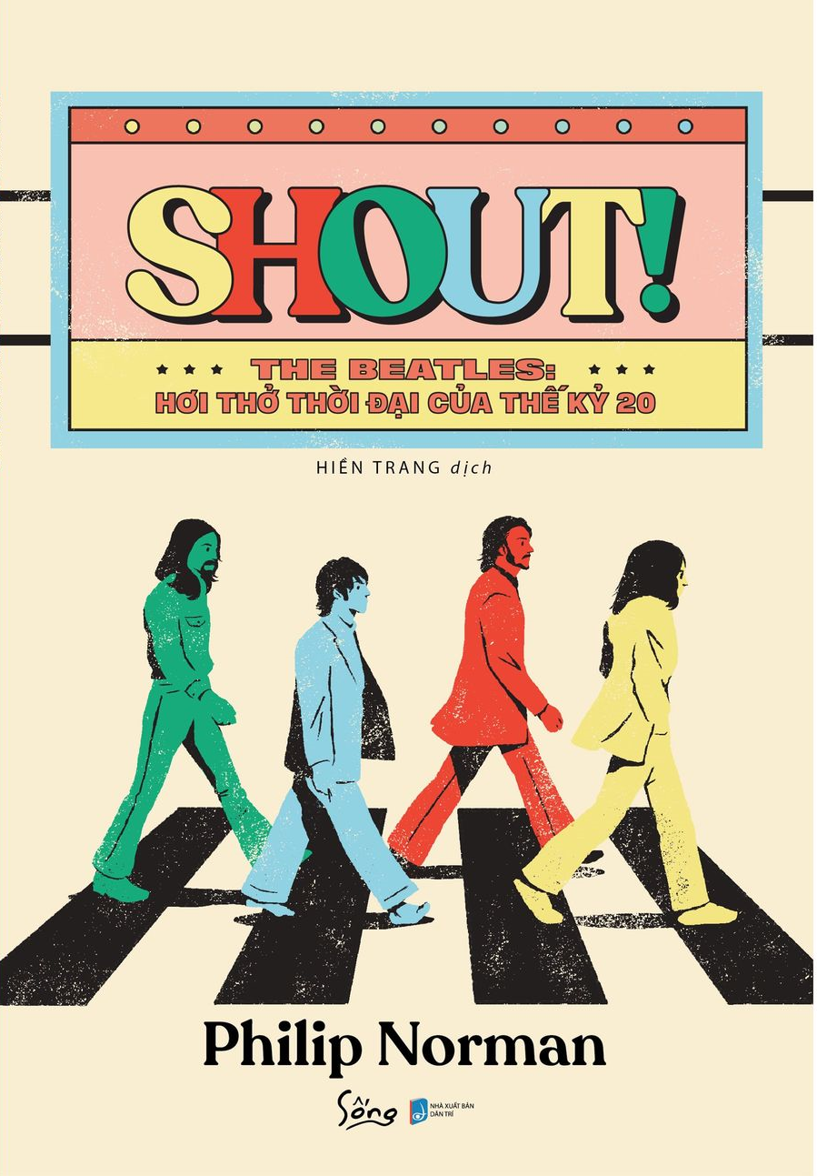 Sách Shout! The Beatles- Hơi Thở Thời Đại Của Thế Kỷ 20 (Bản Thường)