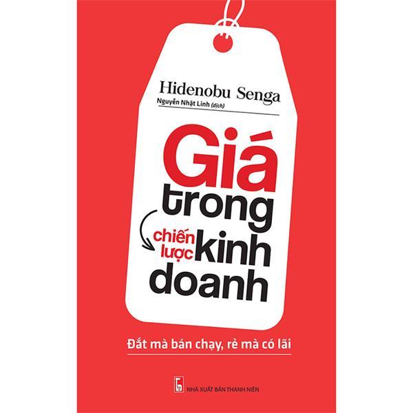 Sách: Giá Trong Chiến Lược Kinh Doanh - Đắt mà bán chạy - rẻ mà có lãi - B75 - TSKD