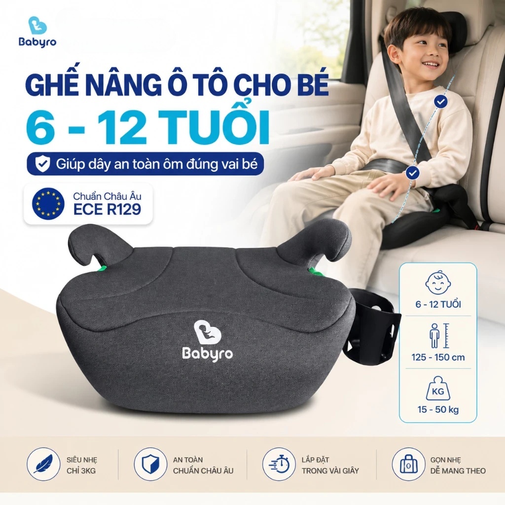 Ghế ngồi ô tô cho trẻ em Babyro Booster (Không isofix), 6-12 tuổi, ghế nâng chuẩn an toàn ECE R129 (i-Size) - Hàng chính hãng