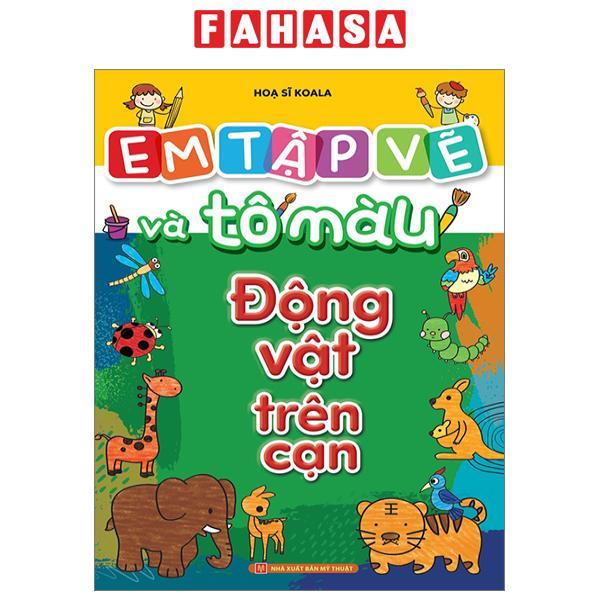 Em Tập Vẽ Và Tô Màu - Động Vật Trên Cạn