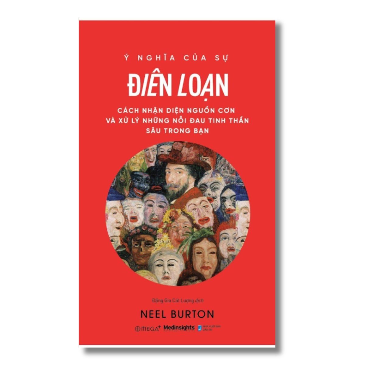 Ý Nghĩa Của Sự Điên Loạn - Cách Nhận Diện Nguồn Cơn Và Xử Lý Những Nỗi Đau Tinh Thần Cho Bạn