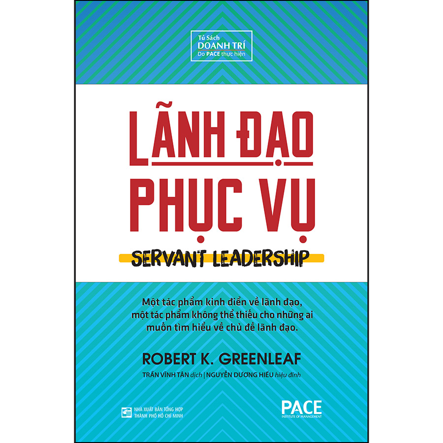 Lãnh Đạo Phục Vụ (Servant Leadership) - Robert K. Greenleaf - PACE Books