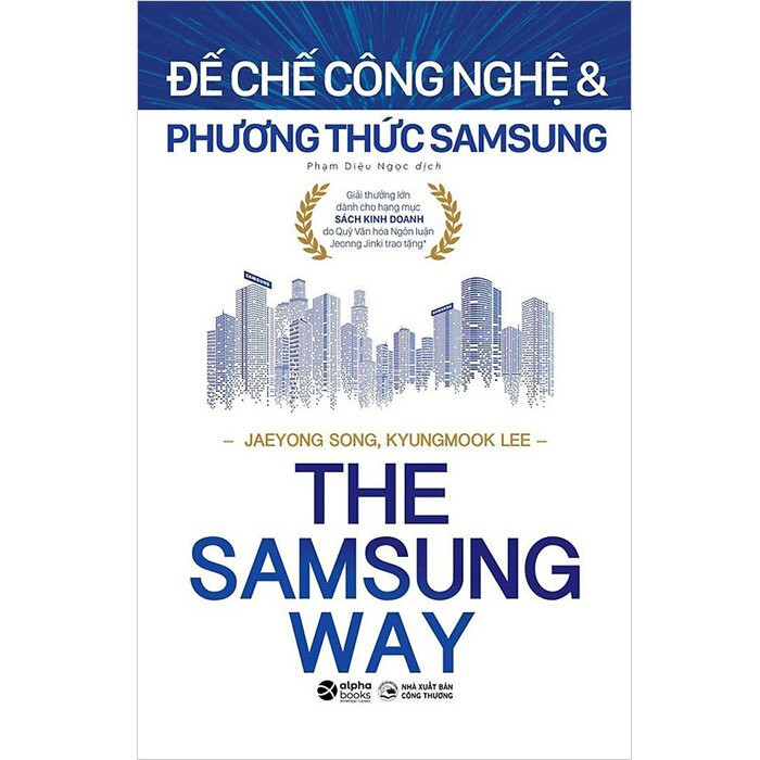 The Samsung Way - Đế Chế Công Nghệ Và Phương Thức Samsung - JaeYong Song, KyungMook Lee - Phạm Diệu Ngọc dịch - (bìa mềm)