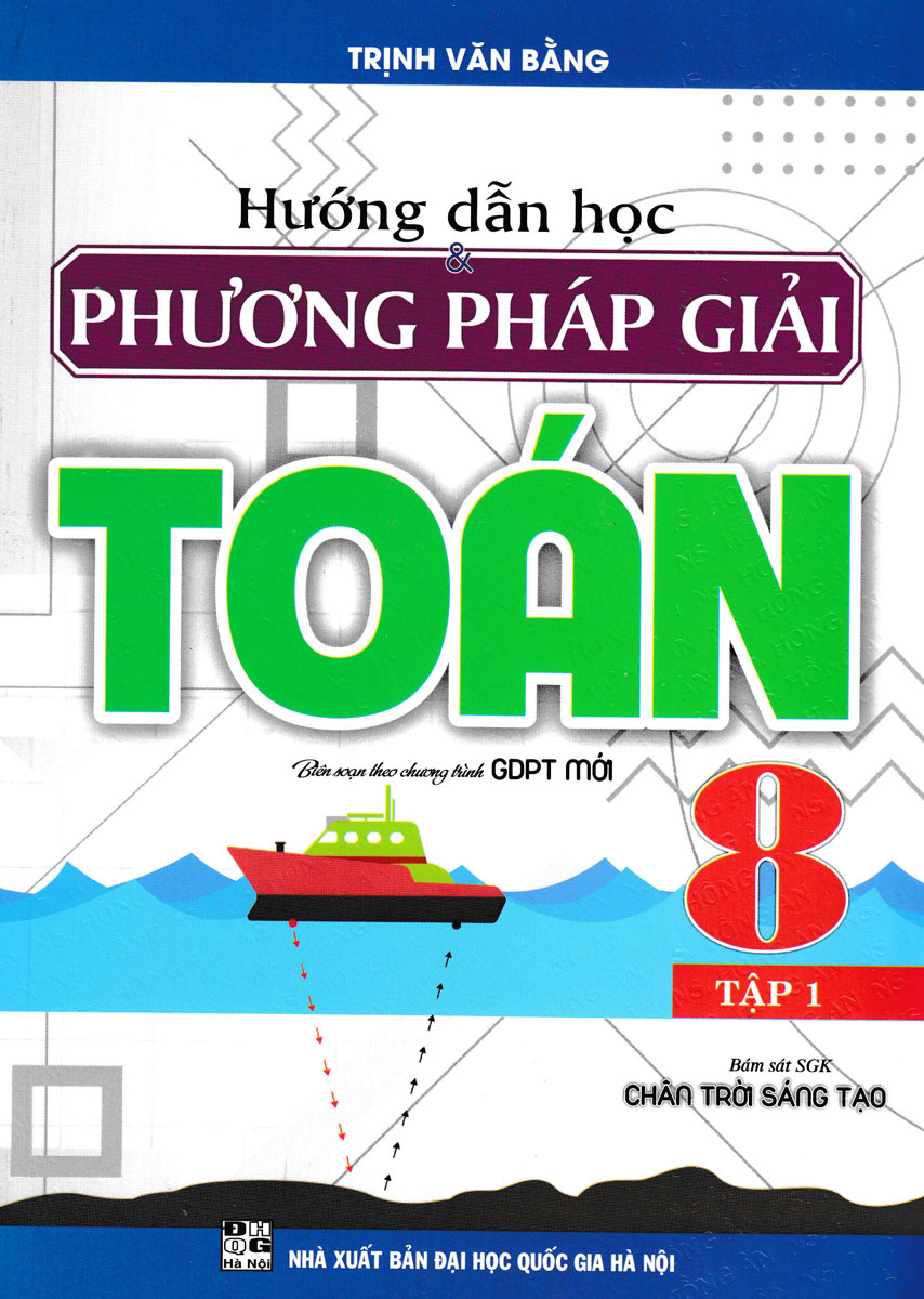 Hướng Dẫn Học Và Phương Pháp Giải Toán 8 - Tập 1 (Bám Sát SGK Chân Trời Sáng Tạo)  _HA