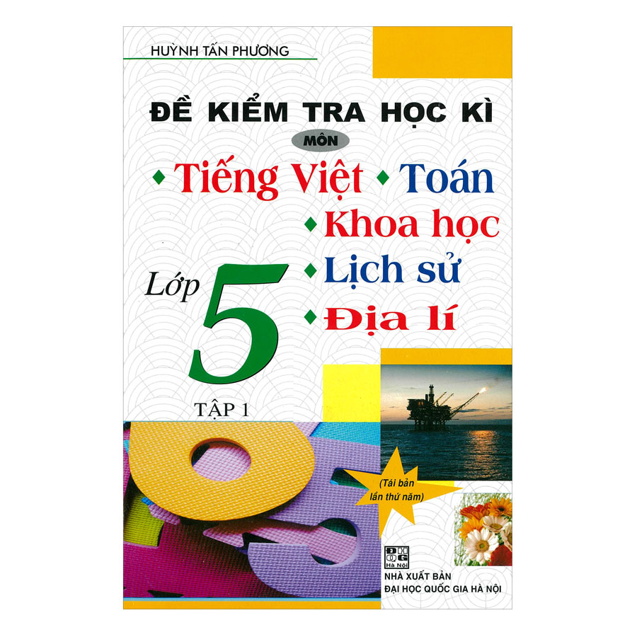 Đề Kiểm Tra Học Kì Môn Tiếng Việt - Toán - Khoa Học - Lịch Sử - Địa Lí Lớp 5 (Tập 1)