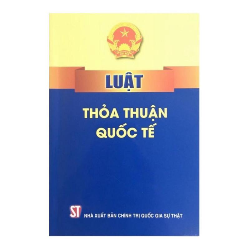 Sách - Luật Thỏa Thuận Quốc Tế - NXB Chính Trị Quốc Gia