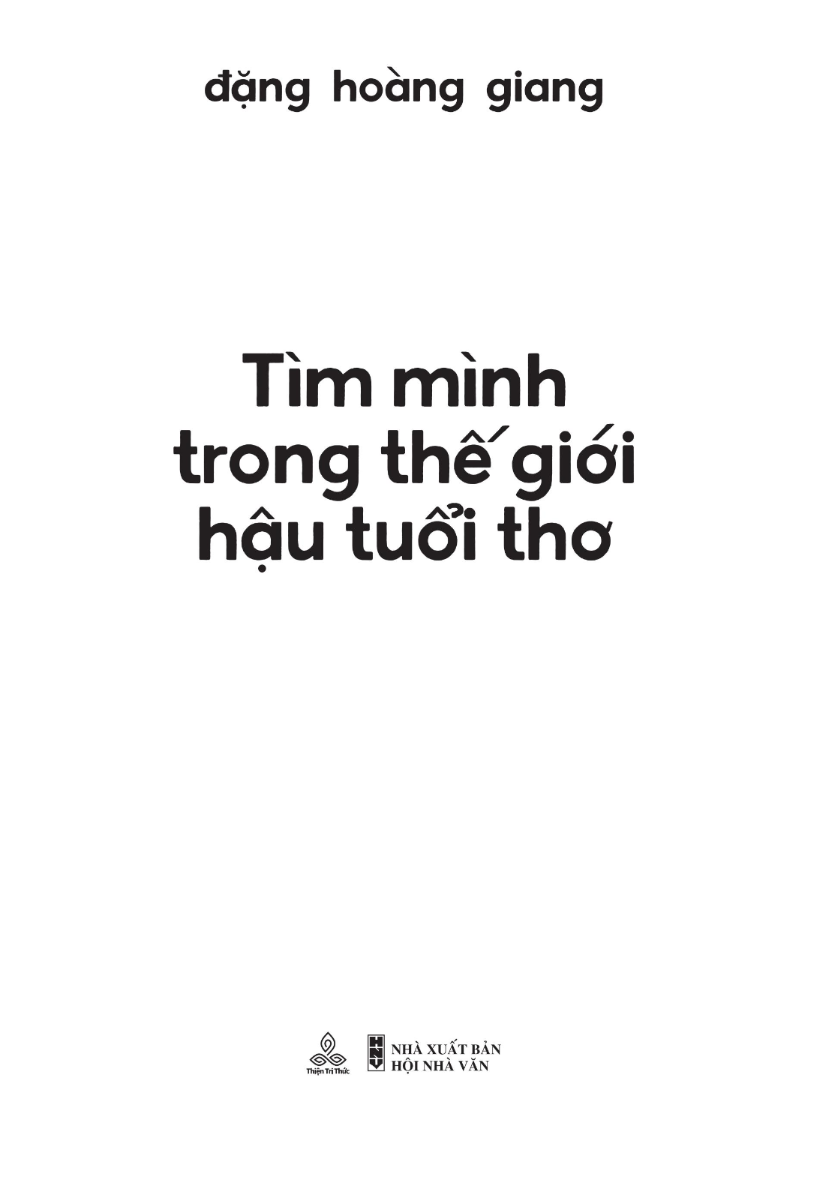 Tìm mình trong thế giới hậu tuổi thơ (Tái bản có bổ sung) - Đặng Hoàng Giang