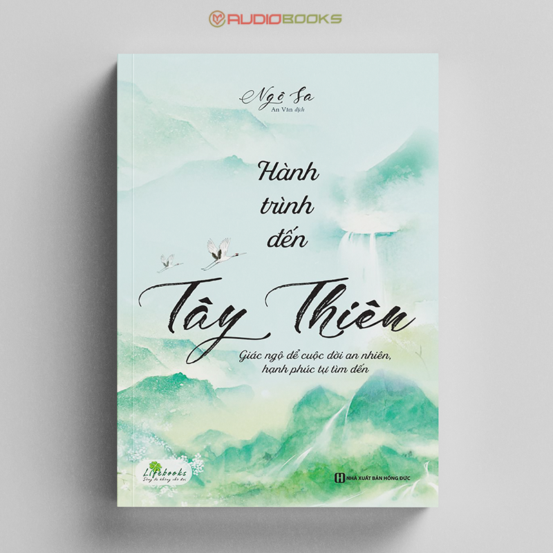 Hành Trình Đến Tây Thiên - Giác Ngộ Để Cuộc Đời An Nhiên, Hạnh Phúc Tự Tìm Đến