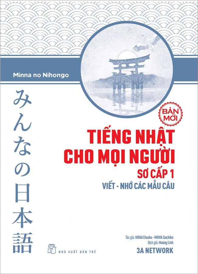 Sách Tiếng Nhật Cho Mọi Người - Sơ cấp 1: Viết - Nhớ Các Mẫu Câu