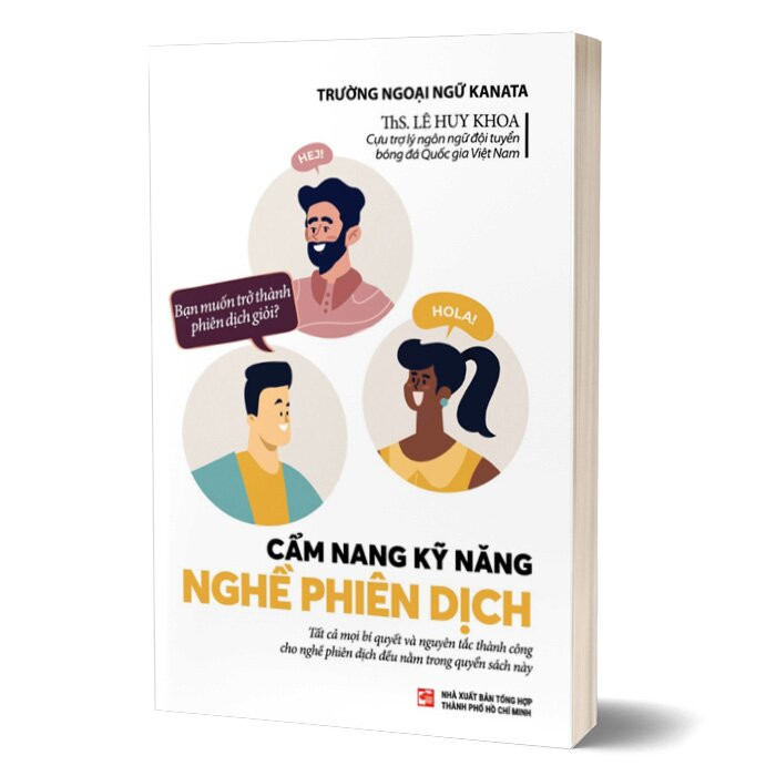 Cẩm Nang Kỹ Năng Nghề Phiên Dịch - ThS. Lê Huy Khoa - (bìa mềm)