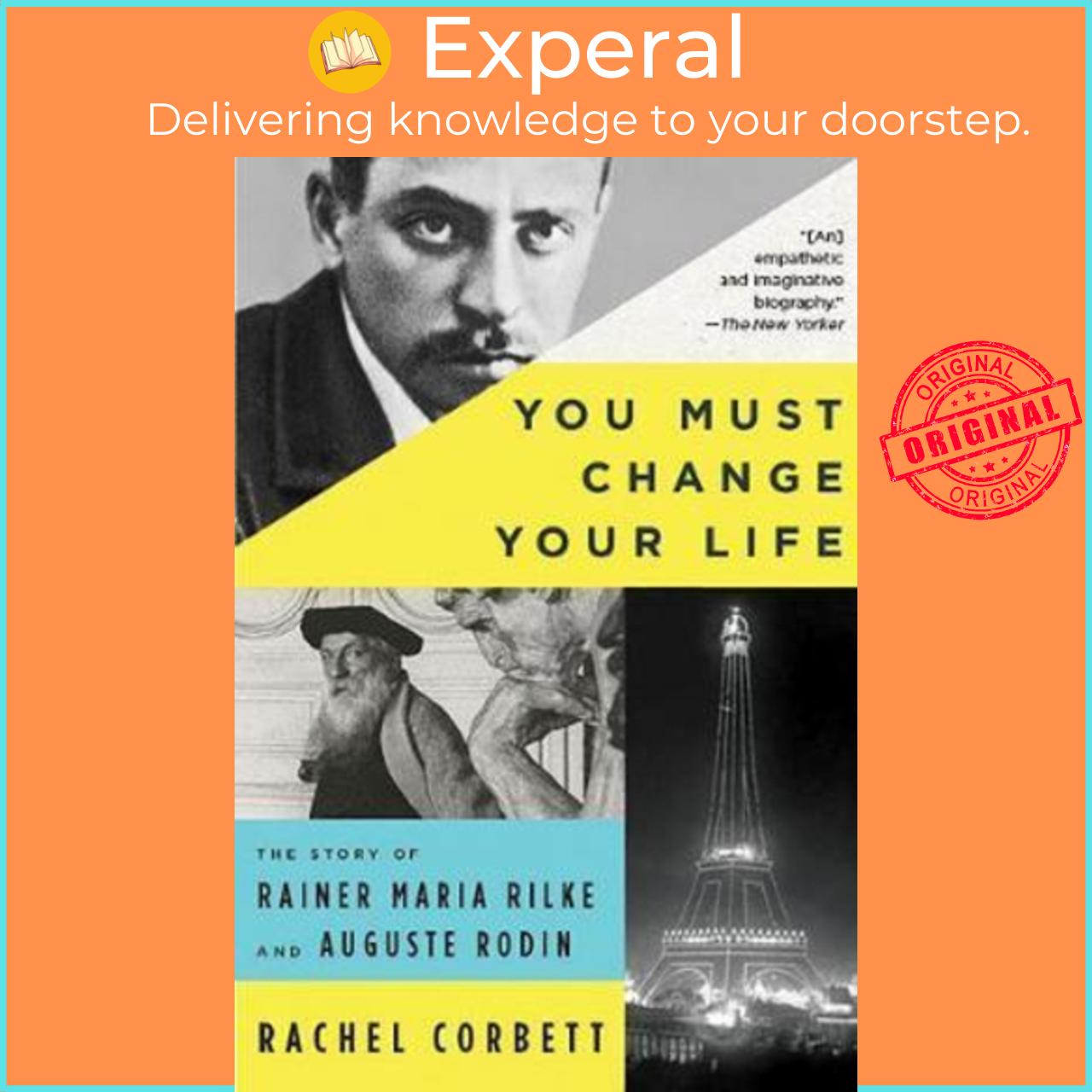 Sách - You Must Change Your Life : The Story of Rainer Maria Rilke and Auguste by Rachel Corbett (US edition, paperback)