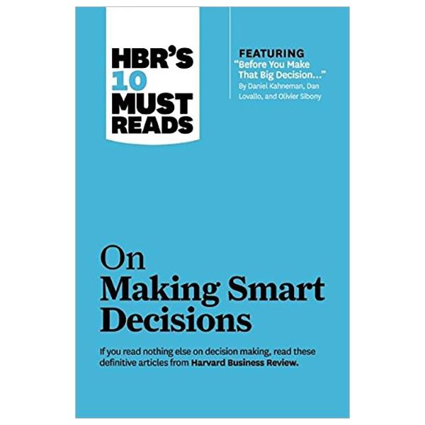 Harvard Business Review's 10 Must Reads On Making Smart Decisions