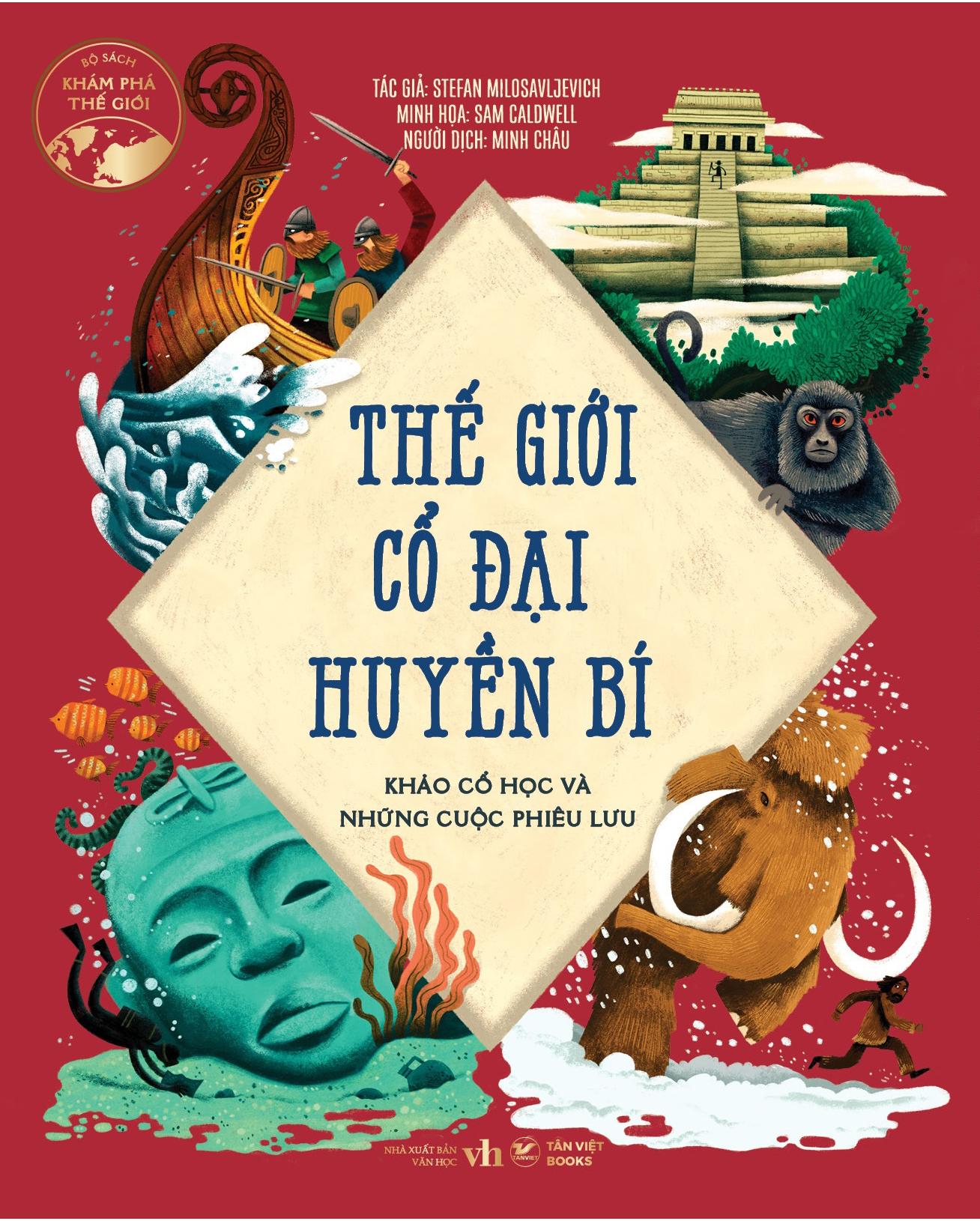 Sách - Thế Giới Cổ Đại Huyền Bí - Khảo Cổ Học Và Những Cuộc Phiêu Lưu