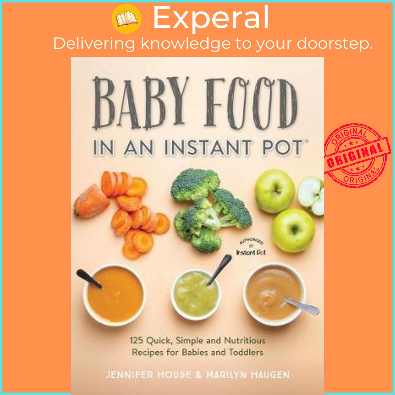 Sách - Baby Food in an Instant Pot : 125 Quick, Simple and Nutritious Recipes for Babies a by Jennifer House