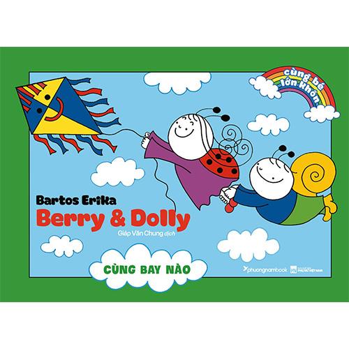 Sách Cùng Bé Lớn Khôn – Berry Và Dolly - Cùng Bay Nào