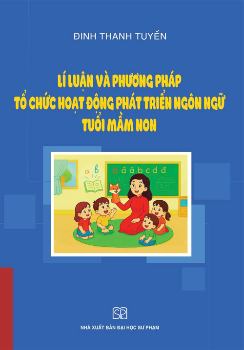 Lí Luận Và Phương Pháp Tổ Chức Hoạt Động Phát Triển Ngôn Ngữ Tuổi Mầm Non