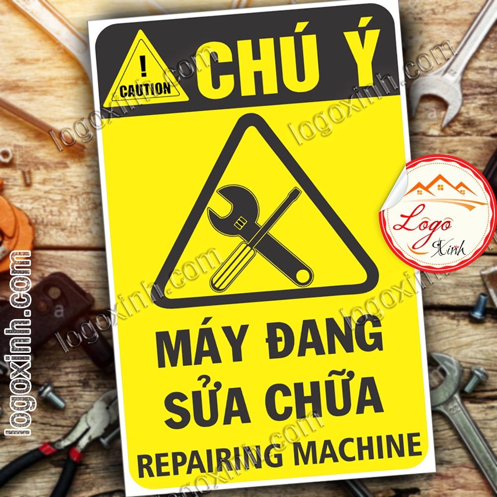 LOGO TEM STICKER CẢNH BÁO MÁY ĐANG SỬA CHỮA, MACHINE REPAIRING - BIỂN CẢNH BÁO AN TOÀN LAO ĐỘNG