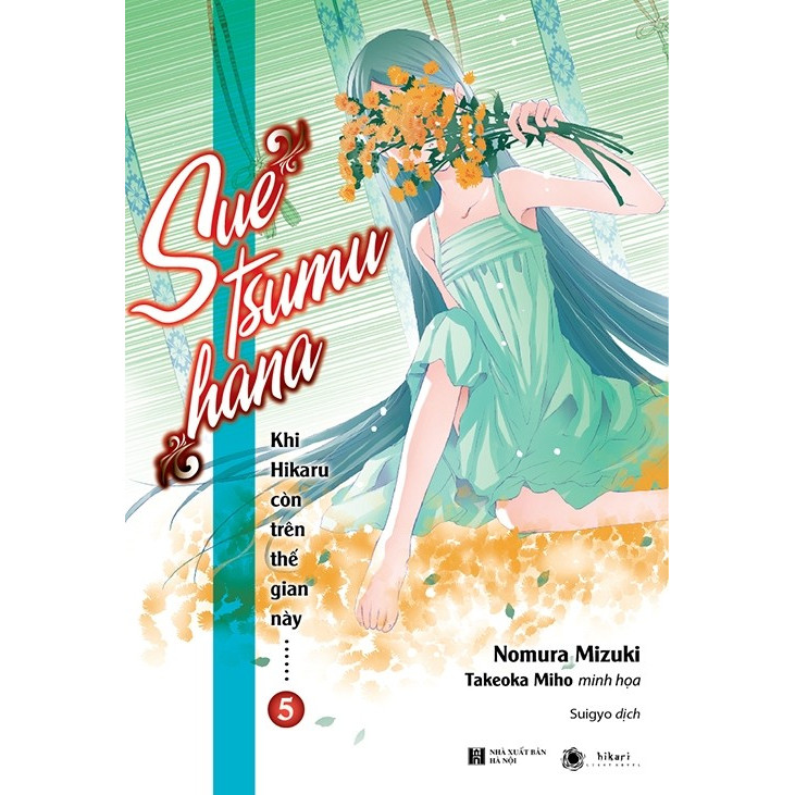 Tuyển tập truyện hay: Khi Hikaru Còn Trên Thế Gian Này - Tập 5: Suetsumuhana  ( Bản đặc biệt tặng kèm 1 Postcard hình nhân vật siêu đẹp + Bookmark Happy Life)