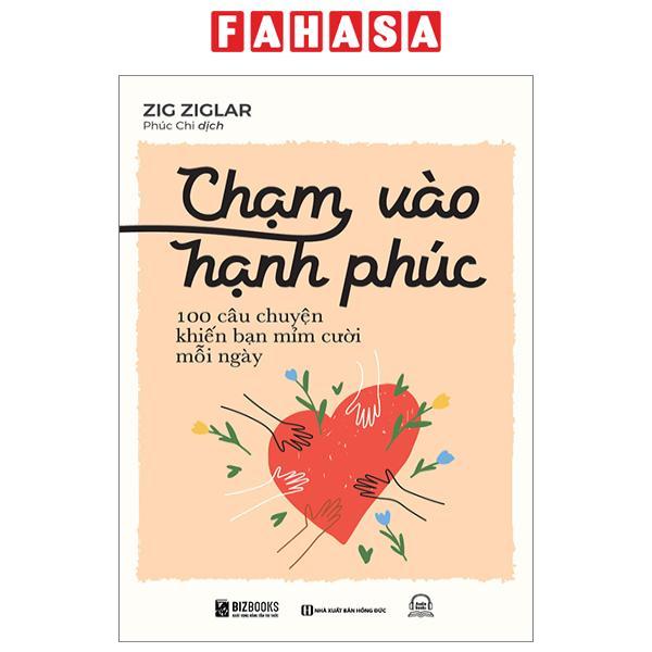 Chạm Vào Hạnh Phúc - 100 Câu Chuyện Khiến Bạn Mỉm Cười Mỗi Ngày