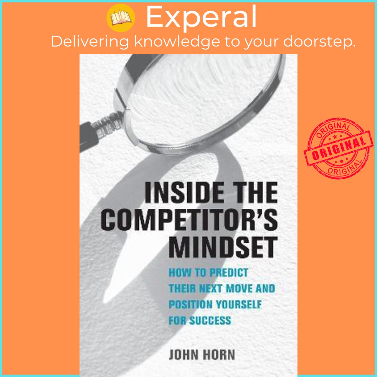 Sách - Inside the Competitor's Mindset : How to Predict Their Next Move and Positio by John Horn