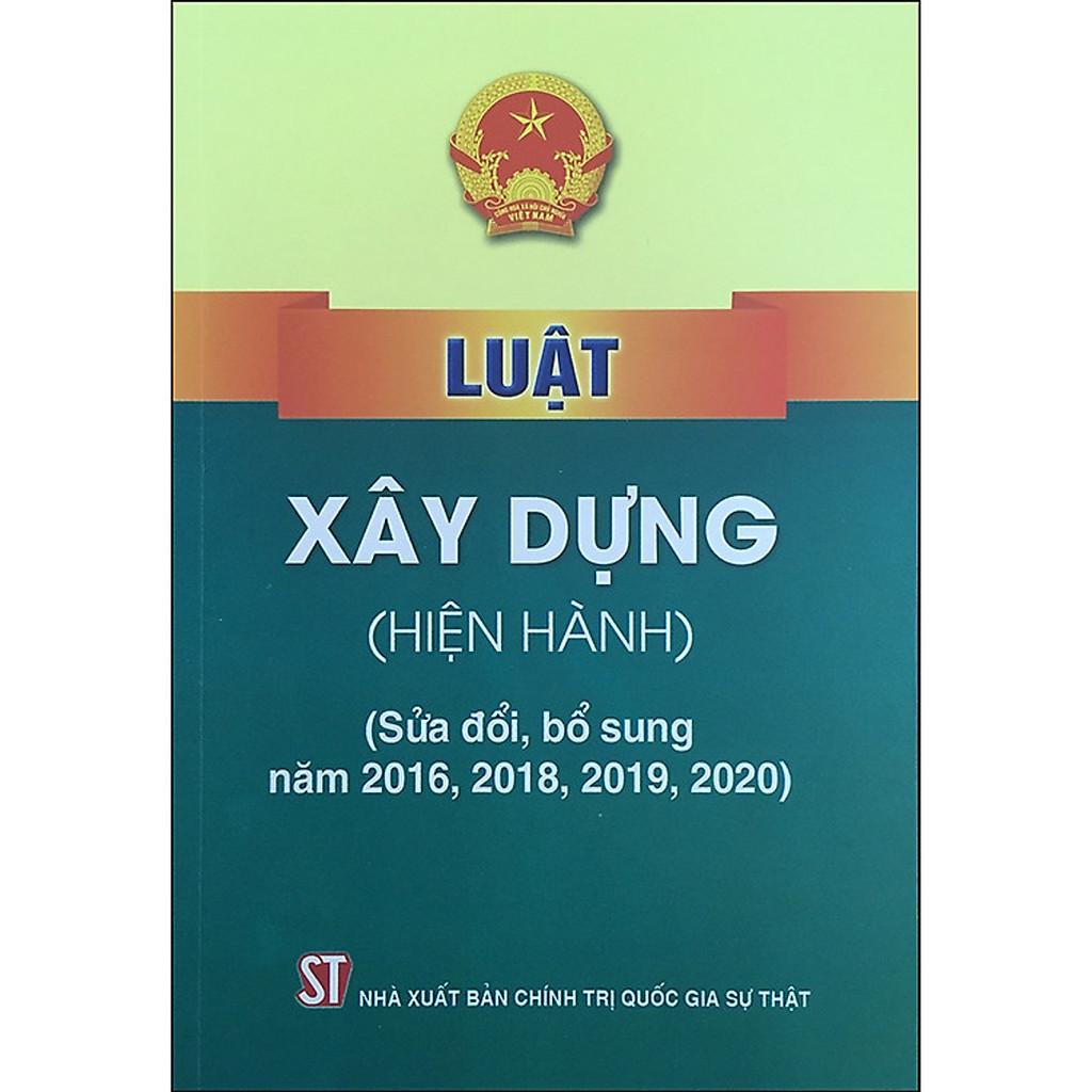 Sách - Luật Xây Dựng (Hiện Hành) (Sửa Đổi, Bổ Sung Năm 2018, 2019, 2020) - NXB Chính Trị Quốc Gia