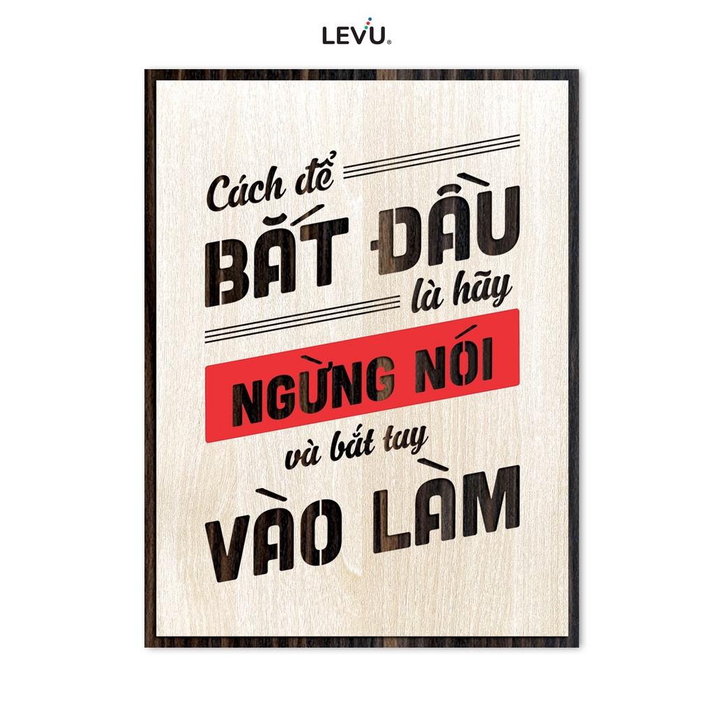 Tranh Gỗ Handmade LEVU LV089 "Cách để bắt đầu là ngừng nói và hãy bắt tay vào làm"