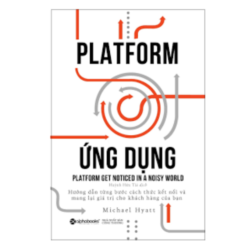 Bộ Sách Về Xây Dựng Nền Tảng Flatform: Platform Revolution - Cuộc Cách Mạng Nền Tảng + Platform Ứng Dụng