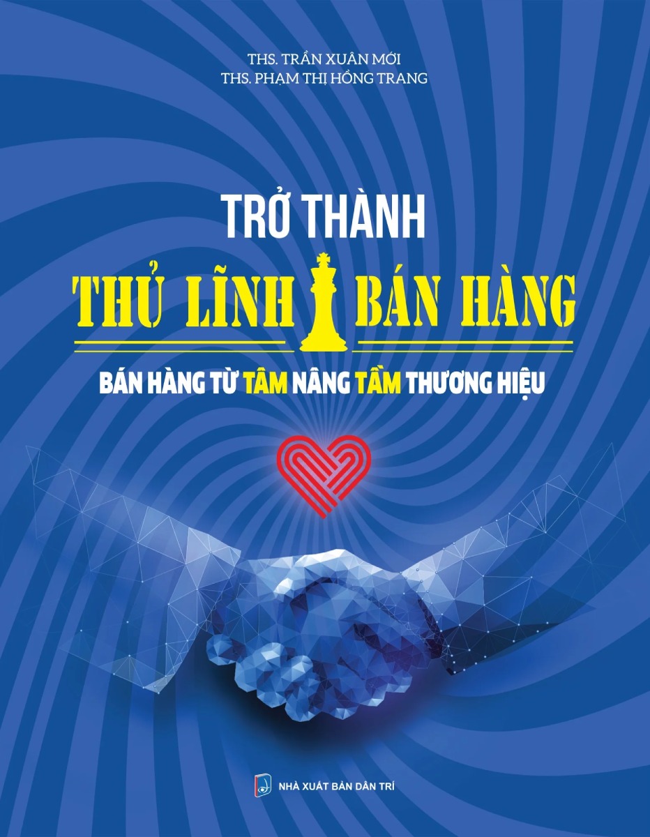 Trở Thành Thủ Lĩnh Bán Hàng - Bán Hàng Từ Tâm Nâng Tầm Thương Hiệu _