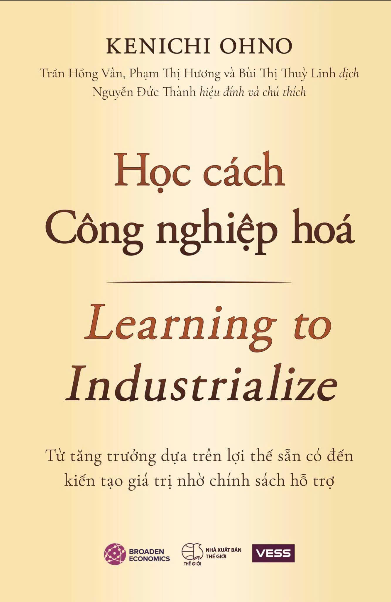 (Bìa cứng) HỌC CÁCH CÔNG NGHIỆP HÓA - Từ tăng trưởng dựa trên lợi thế sẵn có đến kiến tạo giá trị nhờ chính sách hỗ trợ - Kenichi Ohno – Khải Minh Books