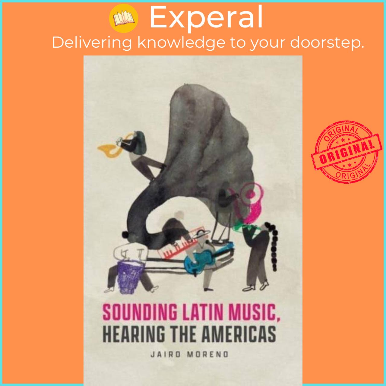 Sách - Sounding Latin Music, Hearing the Americas by Jairo Moreno (UK edition, paperback)