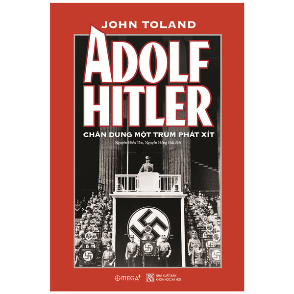 (Bìa Cứng) Adolf Hitler - Chân Dung Một Trùm Phát Xít - John Toland - Nguyễn Hiền Thu, Nguyễn Hồng Hải dịch