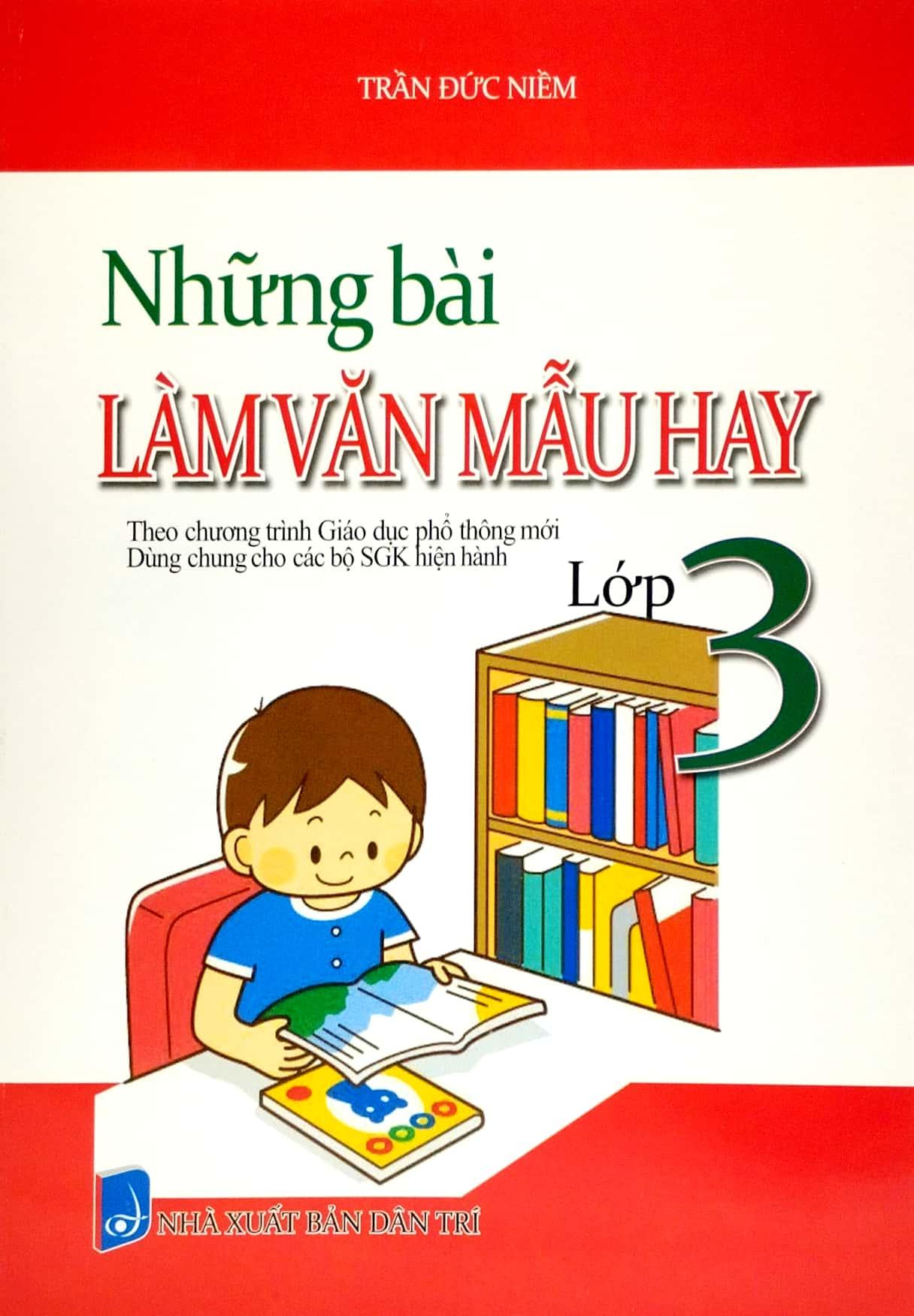 Những Bài Làm Văn Mẫu Hay Lớp 3 (Theo Chương Trình Giáo Dục Phổ Thông Mới) (Dùng Chung Cho Các Bộ SGK Hiện Hành)