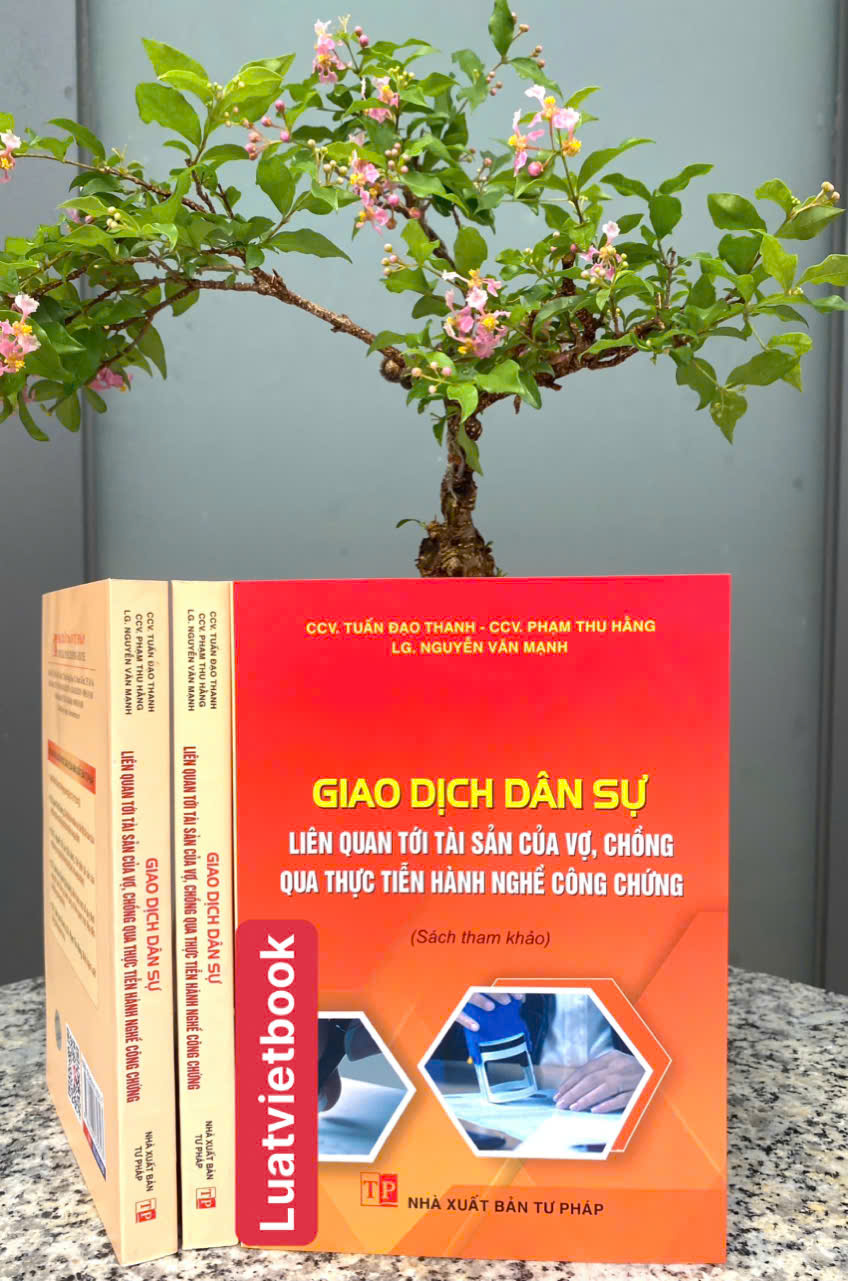 Giao Dịch Dân Sự Liên Quan Tới Tài Sản Của Vợ, Chồng Qua Thực Tiễn Hành Nghề Công Chứng