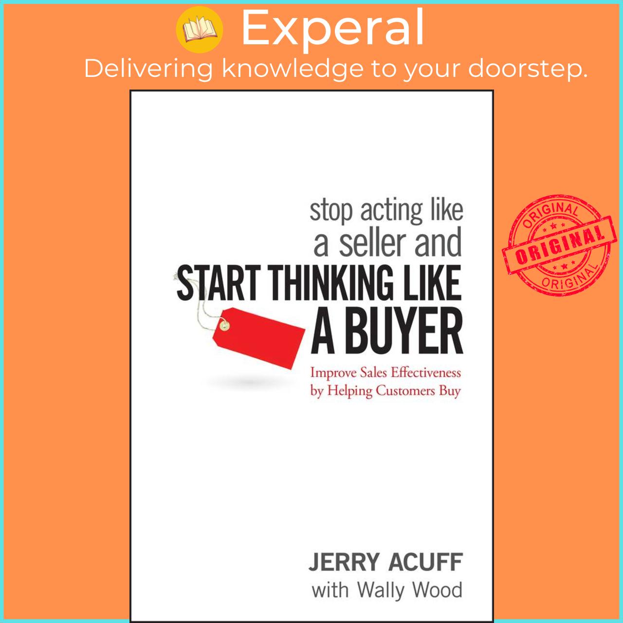 Sách - Stop Acting Like a Seller and Start Thinking Like a Buyer - Improve Sales  by Jerry Acuff