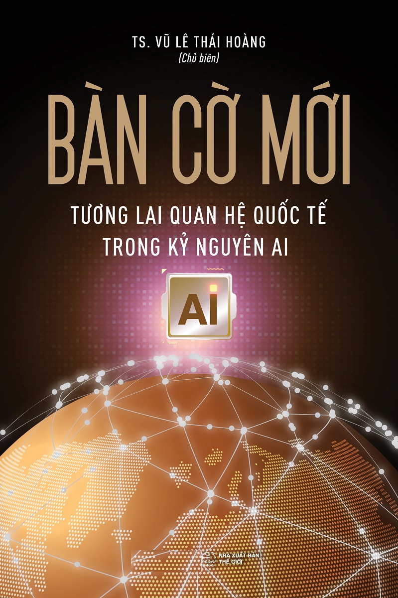 Bàn Cờ Mới: Tương Lai Quan Hệ Quốc Tế Trong Kỷ Nguyên AI