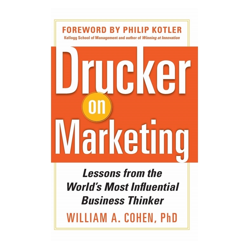 Drucker On Marketing: Lessons from the World's Most Influential Business Thinker