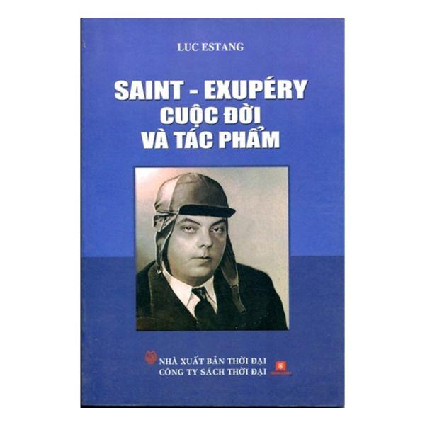 Saint - Exupéry Cuộc Đời Và Tác Phẩm