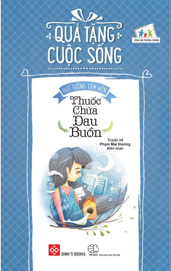 Quà Tặng Cuộc Sống - Hạt Giống Tâm Hồn - Thuốc Chữa Đau Buồn