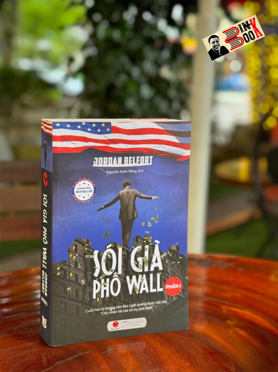 SÓI GIÀ PHỐ WALL (PHẦN I): Cuốn Hồi Ký Không Nên Đọc Ngắt Quãng Được Viết Bởi "Chủ Nhân Trẻ Của Vũ Trụ Phố Wall" - J.Belfort - Nguyễn Xuân Hồng dịch - Bách Việt