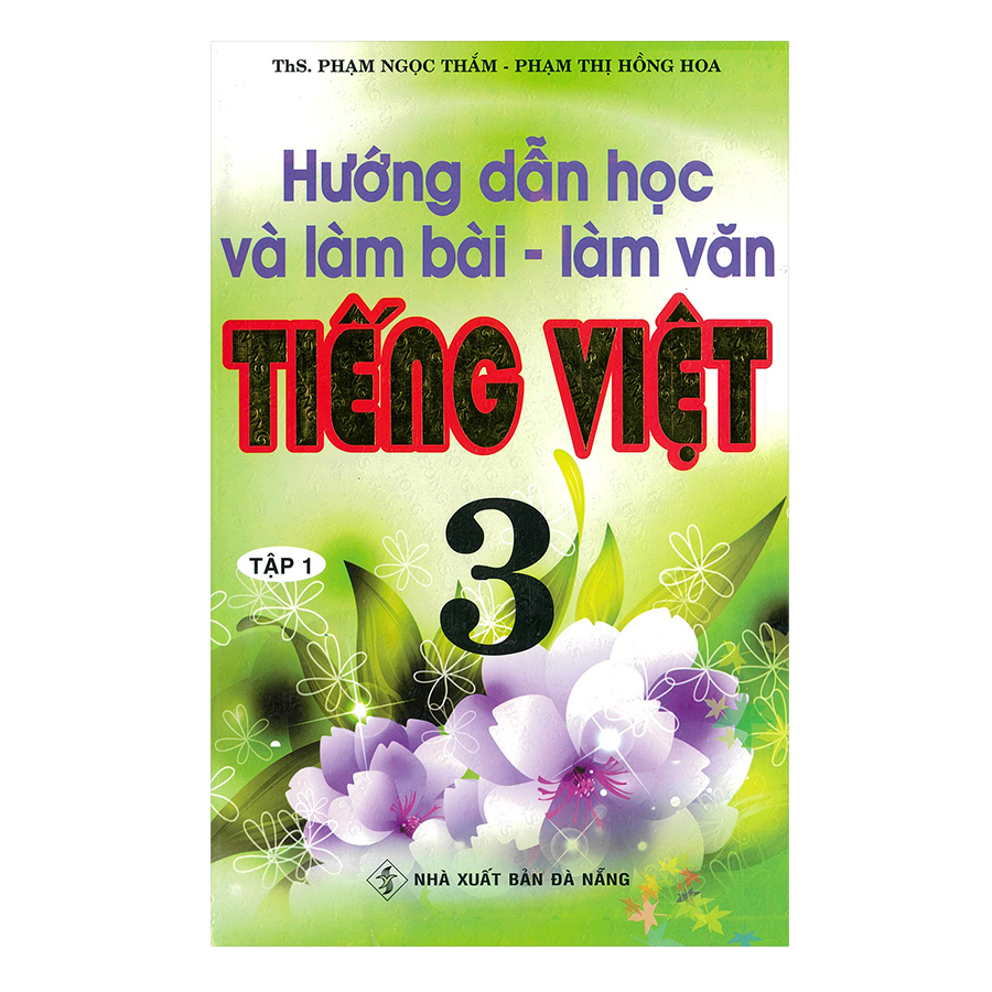 Hướng Dẫn Học Và Làm Bài Làm Văn Tiếng Việt 3 - Tập 1