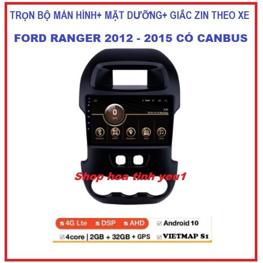 Bộ Màn hình DVD android 10.0 kết nối Wifi hoặc sim 4G Hàng cao cấp kèm mặt dưỡng và Canbus cho xe FORD RANGER 2012-2015