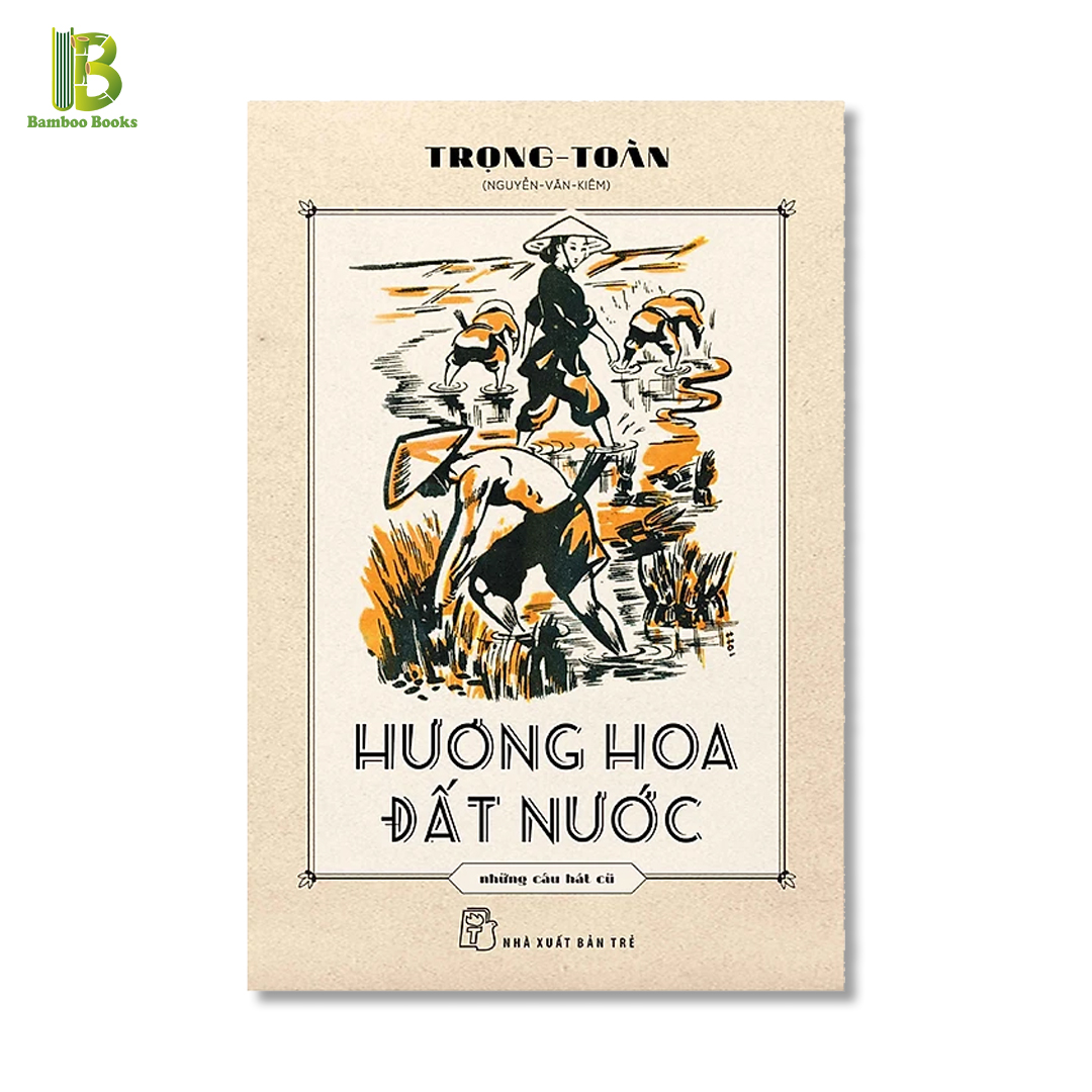 Sách - Hương Hoa Đất Nước - Những Câu Hát Cũ - Trọng Toàn - Bìa Mềm - NXB Trẻ