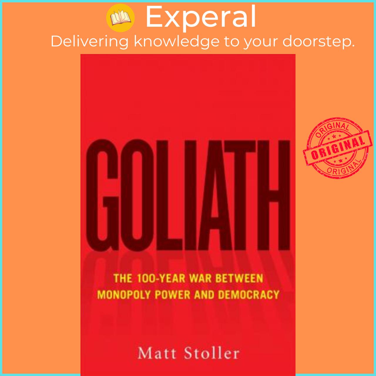 Sách - Goliath : The 100-Year War Between Monopoly Power and Democracy by Matt Stoller